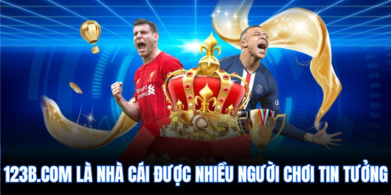 123b.com là nhà cái được nhiều người chơi tin tưởng