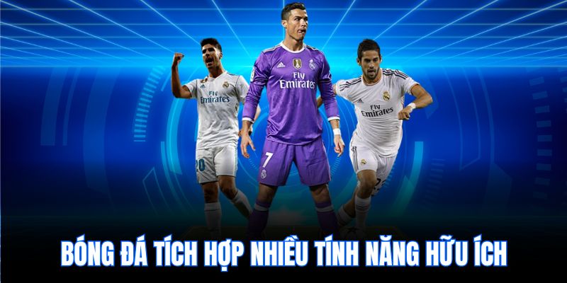 Bóng đá tích hợp nhiều tính năng hữu ích
