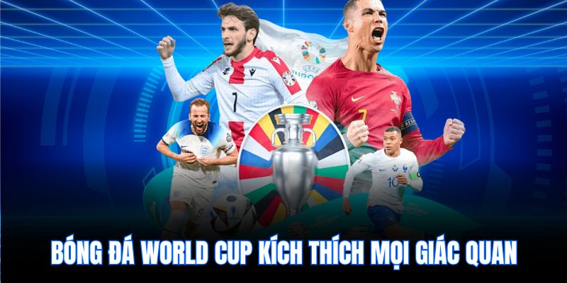 Bóng đá World Cup kích thích mọi giác quan