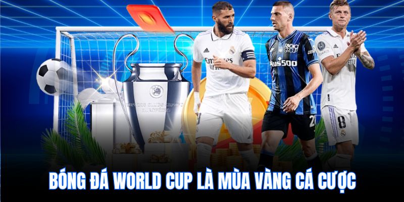 Bóng đá World Cup là mùa vàng cá cược