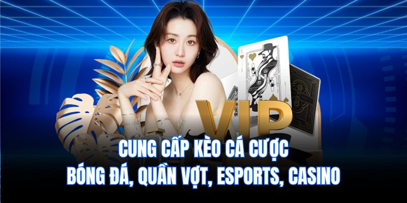 Cung cấp kèo cá cược bóng đá, quần vợt, eSports, casino