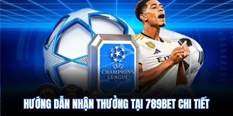 Hướng dẫn nhận thưởng tại 789bet chi tiết
