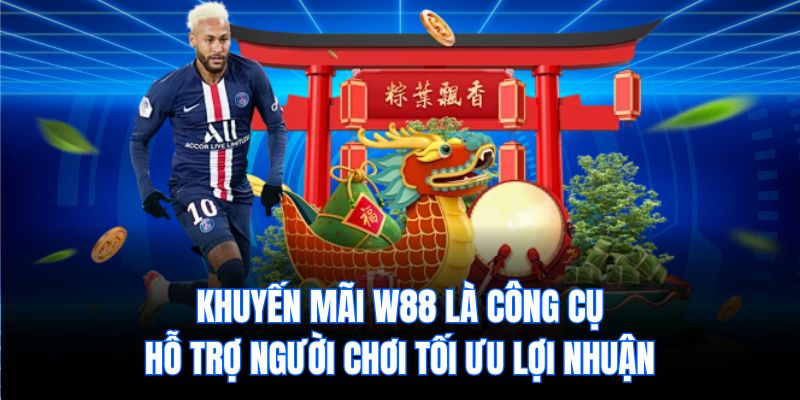 Khuyến mãi W88 là công cụ hỗ trợ người chơi tối ưu lợi nhuận