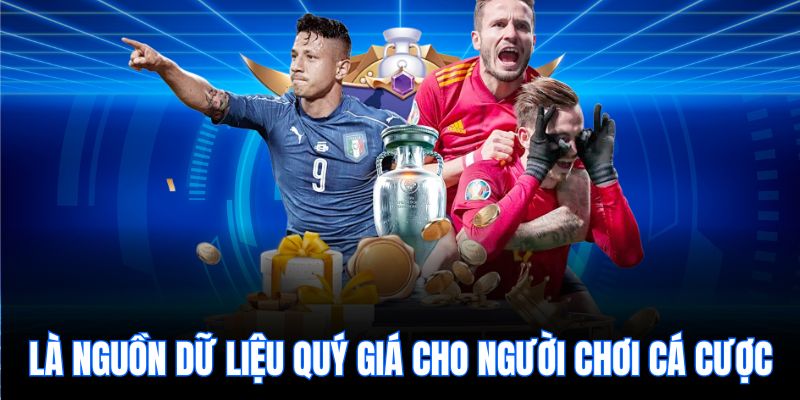 Là nguồn dữ liệu quý giá cho người chơi cá cược