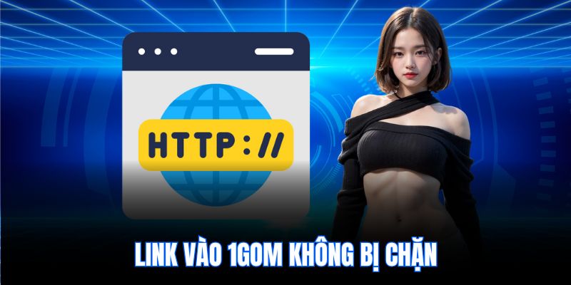 link vào 1gom không bị chặn