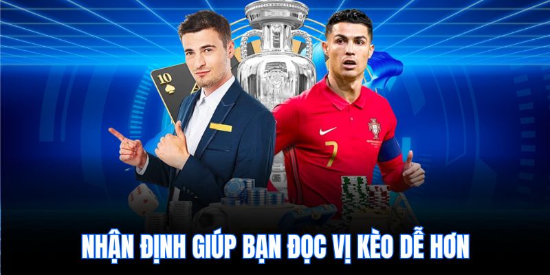 Nhận định giúp bạn đọc vị kèo dễ hơn 