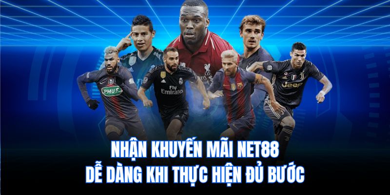 Nhận khuyến mãi Net88 dễ dàng khi thực hiện đủ bước