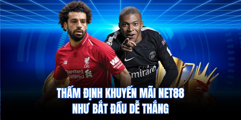 Thấm định khuyến mãi Net88 như bắt đầu dễ thắng
