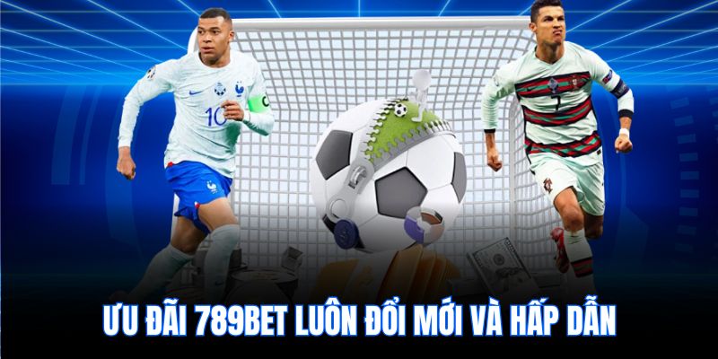 Ưu đãi 789bet luôn đổi mới và hấp dẫn