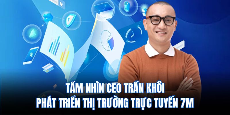 Con đường thành công của CEO Trần Khôi